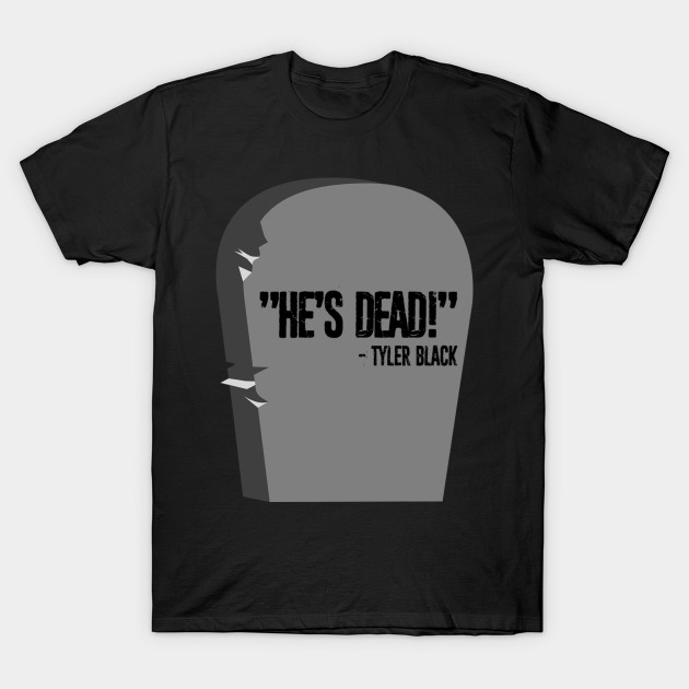 HE'S DEAD! T-Shirt-TOZ